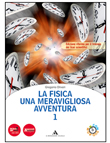 LA FISICA - UNA MERAVIGLIOSA AVVENTURA