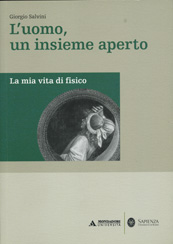 L'UOMO UN INSIEME APERTO. LA MIA VITA DA FISICO