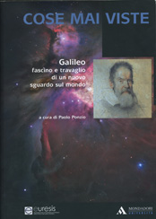COSE MAI VISTE. GALILEO: FASCINO E TRAVAGLIO DI UN NUOVO SGUARDO SUL MONDO