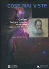 COSE MAI VISTE. GALILEO: FASCINO E TRAVAGLIO DI UN NUOVO SGUARDO SUL MONDO