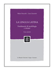 LA LINGUA LATINA. FONDAMENTI DI MORFOLOGIA E SINTASSI