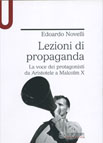 LEZIONI DI PROPAGANDA. LA VOCE DEI PROTAGONISTI DA ARISTOTELE A MALCOM X