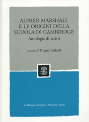 ALFRED MARSHALL E LE ORIGINI DELLA SCUOLA DI CAMBRIDGE. ANTOLOGIA DI SCRITTI
