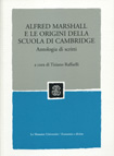 ALFRED MARSHALL E LE ORIGINI DELLA SCUOLA DI CAMBRIDGE. ANTOLOGIA DI SCRITTI