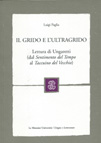 IL GRIDO E L'ULTRAGRIDO. LETTURA DI UNGARETTI (DAL SENTIMENTO DEL TEMPO AL TACCUINO DEL VECCHIO)