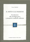 IL MITO E LE PASSIONI. INTRODUZIONE ALLA MITOLOGIA GRECA E PROSPETTIVE ANALITICHE ADLERIANE