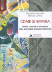 COME SI IMPARA. TEORIE, COSTRUTTI E PROCEDURE NELLA PSICOLOGIA DELL'APPRENDIMENTO