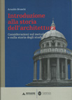 INTRODUZIONE ALLA STORIA DELL'ARCHITETTURA. CONSIDERAZIONI SUL METODO E SULLA STORIA DEGLI STUDI