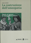 LA COSTRUZIONE DELL'OMEOPATIA. TEORIE ED IPOTESI DI SAMUEL HAHNEMANN