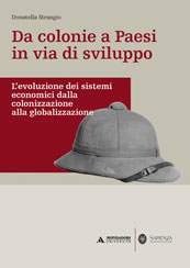DA COLONIE A PAESI IN VIA DI SVILUPPO. L'EVOLUZIONE DEI SISTEMI ECONOMICI DALLA COLONIZZAZIONE ALLA GLOBALIZZAZIONE