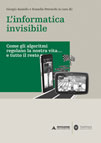 L'INFORMATICA INVISIBILE. COME GLI ALGORITMI REGOLANO LA NOSTRA VITA... E TUTTO IL RESTO