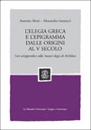 L'ELEGIA GRECA E L'EPIGRAMMA DALLE ORIGINI AL V SECOLO. CON UN'APPENDICE SULLA 'NUOVA' ELEGIA DI ARCHILOCO