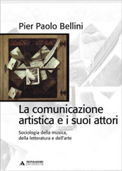 LA COMUNICAZIONE ARTISTICA E I SUOI ATTORI. SOCIOLOGIA DELLA MUSICA, DELLA LETTERATURA E DELL'ARTE