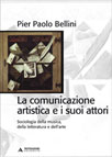 LA COMUNICAZIONE ARTISTICA E I SUOI ATTORI. SOCIOLOGIA DELLA MUSICA, DELLA LETTERATURA E DELL'ARTE