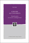 SCRIVERE ALL'UNIVERSITA'. MANUALE PRATICO CON ESERCIZI E ANTOLOGIA DI TESTI