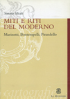 MITI E RITI DEL MODERNO. MARINETTI, BONTEMPELLI, PIRANDELLO