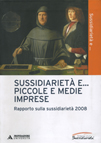 SUSSIDIARIETA' E... PICCOLE E MEDIE IMPRESE. RAPPORTO SULLA SUSSIDIARIETA' 2008