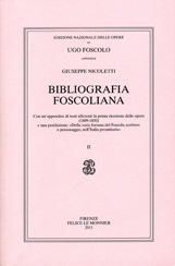 BIBLIOGRAFIA FOSCOLIANA. CON UN'APPENDICE DI TESTI AFFERENTI LA PRIMA RICEZIONE DELLE OPERE (1809-1850) E UNA POSTFAZIONE: 