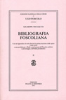 BIBLIOGRAFIA FOSCOLIANA. CON UN'APPENDICE DI TESTI AFFERENTI LA PRIMA RICEZIONE DELLE OPERE (1809-1850) E UNA POSTFAZIONE: 
