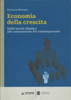 ECONOMIA DELLA CRESCITA. DALLA TEORIA CLASSICA ALLE CONTROVERSIE FRA CONTEMPORANEI