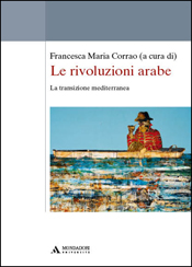 LE RIVOLUZIONI ARABE. LA TRANSIZIONE MEDITERRANEA