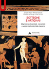 BOTTEGHE E ARTIGIANI. MARMORARI, BRONZISTI, CERAMISTI E VETRAI NELL'ANTICHITà CLASSICA
