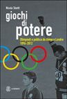 GIOCHI DI POTERE. OLIMPIADI E POLITICA DA ATENE E LONDRA