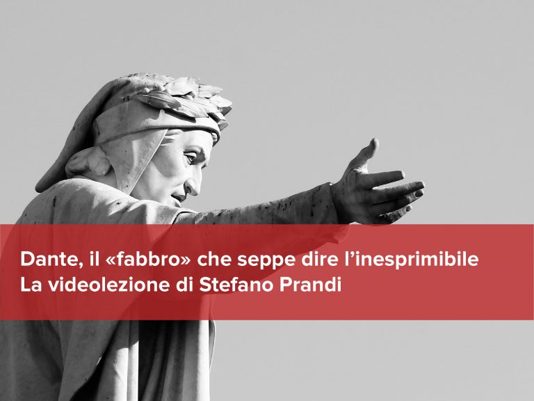 Dante, il «fabbro» che seppe dire l’inesprimibile - La videolezione di Stefano Prandi