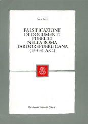 FALSIFICAZIONE DEI DOCUMENTI PUBBLICI NELLA ROMA TARDOREPUBBLICANA (133-31 A.C.)
