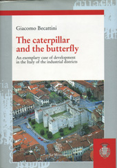 THE CATERPILLAR AND THE BUTTERFLY. AN EXEMPLARY CASE OF DEVELOPMENT IN THE ITALY OF THE INDUSTRIAL DISTRICTS
