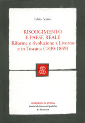 RISORGIMENTO E PAESE REALE. RIFORME E RIVOLUZIONE A LIVORNO E IN TOSCANA (1830-1849)