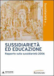 SUSSIDIARIETA’ ED EDUCAZIONE. RAPPORTO SULLA SUSSIDIARIETA’ 2006