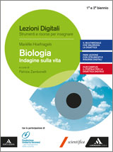 Lezioni digitali - Biologia. Indagine sulla vita